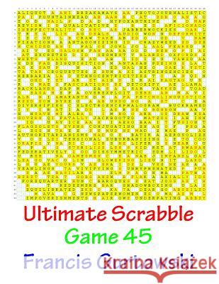 Ultimate Scabble Game 45 MR Francis Gurtowski 9781541265721 Createspace Independent Publishing Platform - książka