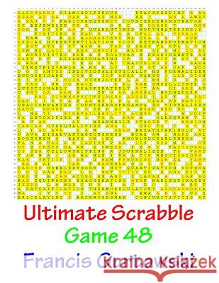 Ultimate Scabble Game 48 MR Francis Gurtowski 9781541265806 Createspace Independent Publishing Platform - książka
