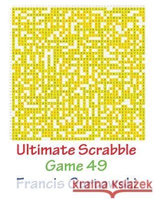 Ultimate Scabble Game 49 MR Francis Gurtowski 9781541265837 Createspace Independent Publishing Platform - książka