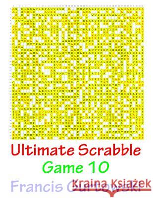 Ultimate Scrabble Game 10 MR Francis Gurtowski 9781541147768 Createspace Independent Publishing Platform - książka