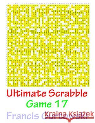 Ultimate Scrabble Game 17 MR Francis Gurtowski 9781541147904 Createspace Independent Publishing Platform - książka