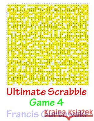 Ultimate Scrabble Game 4 MR Francis Gurtowski 9781541147577 Createspace Independent Publishing Platform - książka