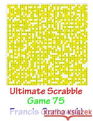 Ultimate Scrabble Game 75 MR Francis Gurtowski 9781541286467 Createspace Independent Publishing Platform - książka