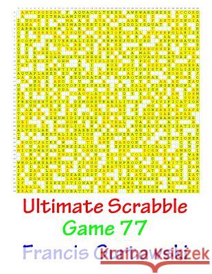 Ultimate Scrabble Game 77 MR Francis Gurtowski 9781541286498 Createspace Independent Publishing Platform - książka