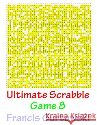 Ultimate Scrabble Game 8 MR Francis Gurtowski 9781541147690 Createspace Independent Publishing Platform - książka