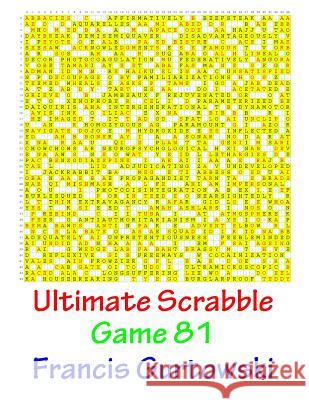 Ultimate Scrabble Game 81 MR Francis Gurtowski 9781541286542 Createspace Independent Publishing Platform - książka