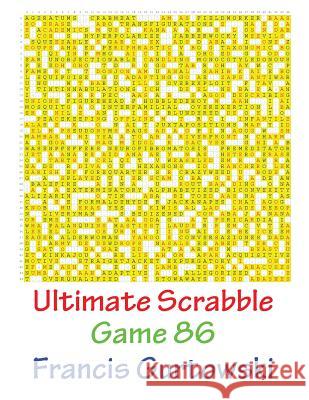 Ultimate Scrabble Game 86 MR Francis Gurtowski 9781541286658 Createspace Independent Publishing Platform - książka