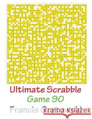 Ultimate Scrabble Game 90 MR Francis Gurtowski 9781541286733 Createspace Independent Publishing Platform - książka
