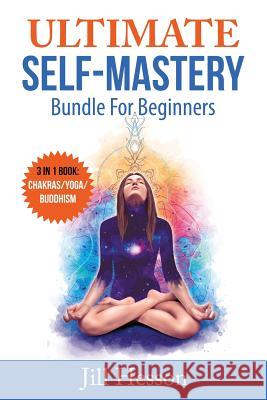 Ultimate Self-Mastery Bundle for Beginners: 3 in 1 Bundle Jill Hesson 9781539490784 Createspace Independent Publishing Platform - książka