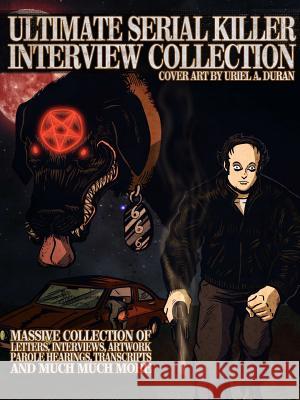 Ultimate Serial Killer Interview Collection James Gilks 9781312203679 Lulu.com - książka