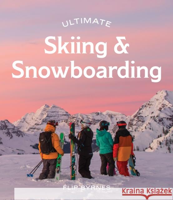 Ultimate Skiing & Snowboarding Flip Byrnes 9781741178777 Hardie Grant Explore - książka