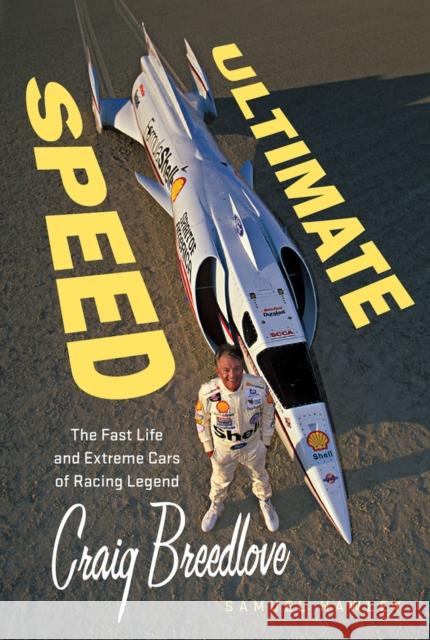 Ultimate Speed: The Fast Life and Extreme Cars of Racing Legend Craig Breedlove Samuel Hawley Craig Breedlove 9781641600200 Chicago Review Press - książka