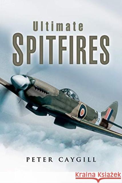 Ultimate Spitfires Peter Caygill 9781526782298 Pen and Sword Aviation - książka