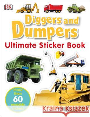 Ultimate Sticker Book: Diggers and Dumpers: More Than 60 Reusable Full-Color Stickers DK 9780756609740 DK - książka