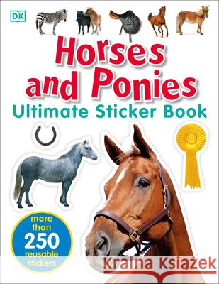 Ultimate Sticker Book: Horses and Ponies: More Than 250 Reusable Stickers DK 9781465456922 DK Publishing (Dorling Kindersley) - książka