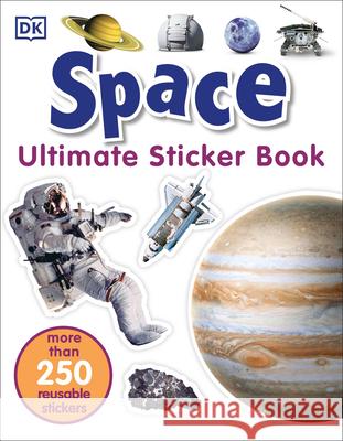 Ultimate Sticker Book: Space: More Than 250 Reusable Stickers DK 9781465448811 DK Publishing (Dorling Kindersley) - książka