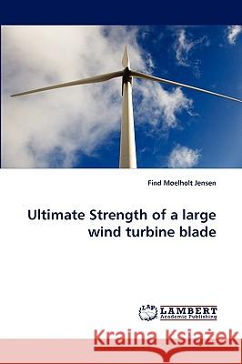 Ultimate Strength of a Large Wind Turbine Blade Find Moelholt Jensen 9783838359403 LAP Lambert Academic Publishing - książka