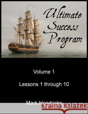 Ultimate Success Program (Volume 1 - Lessons 1 through 10) Hendricks, Mark 9781482533675 Createspace - książka