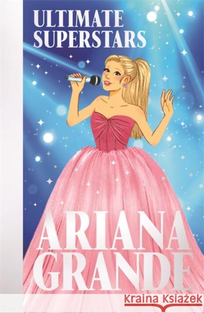 Ultimate Superstars: Ariana Grande Gogerly, Liz 9781835872345 Bonnier Books UK - książka
