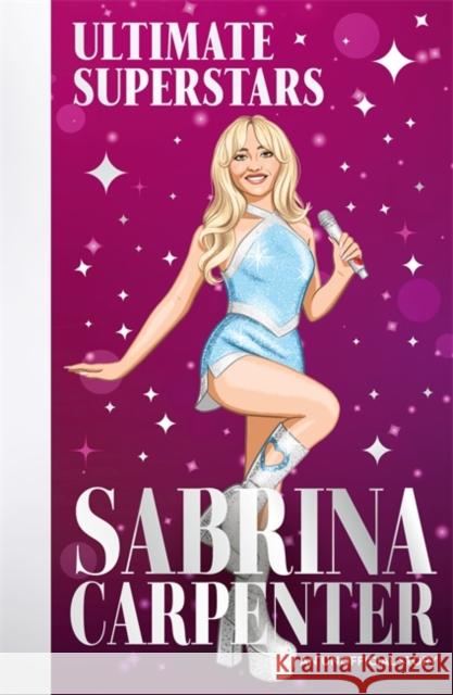 Ultimate Superstars: Sabrina Carpenter: When Dreams Come True Gogerly, Liz 9781835872840 Bonnier Books Ltd - książka