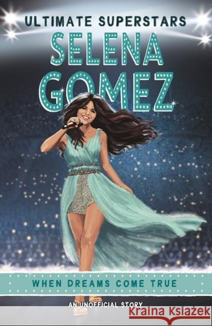Ultimate Superstars: Selena Gomez Melanie Hamm   9781787415218 Bonnier Books Ltd - książka