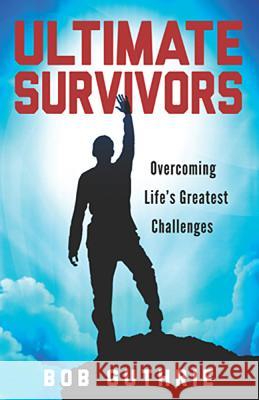 Ultimate Survivors Robert Guthrie 9781621363170 Creation House - książka