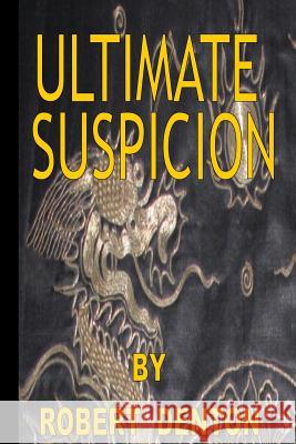 Ultimate Suspicion Robert Denton 9781523283330 Createspace Independent Publishing Platform - książka