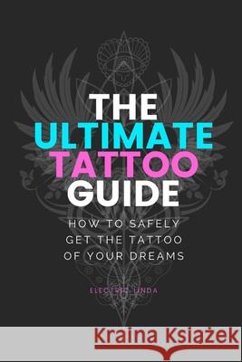 Ultimate Tattoo Guide: How to get your Dream Tattoo Electric Linda 9781699458679 Independently Published - książka