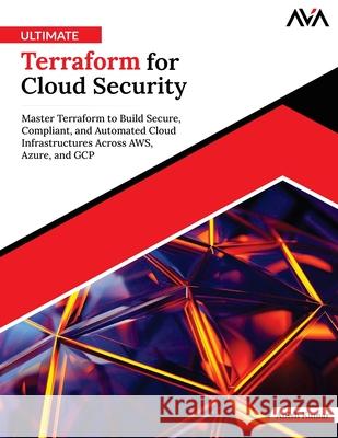 Ultimate Terraform for Cloud Security Anish Kumar 9789349888272 Orange Education Pvt Ltd - książka
