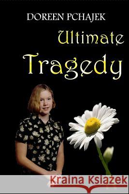 Ultimate Tragedy Doreen Pchajek 9781508586166 Createspace - książka
