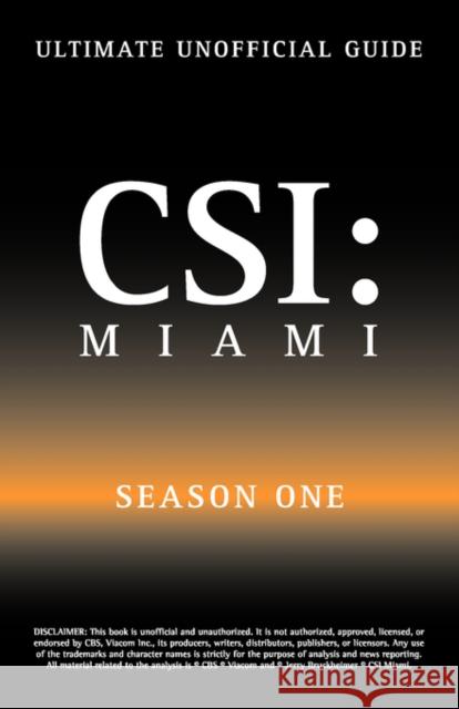 Ultimate Unofficial Csi Miami Season One Guide: Csi Miami Season 1 Unofficial Guide Benson, Kristina 9781603320245 Equity Press - książka