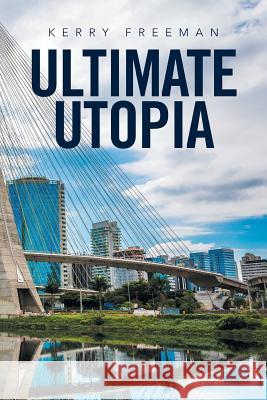 Ultimate Utopia Kerry Freeman 9781524591571 Xlibris - książka