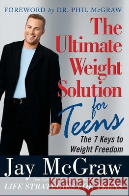 Ultimate Weight Solution for Teens McGraw, Jay 9780743257473 Free Press - książka