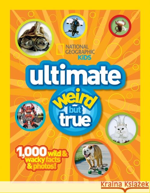 Ultimate Weird but True!: 1,000 Wild & Wacky Facts and Photos National Geographic Kids 9781426308642 National Geographic Kids - książka