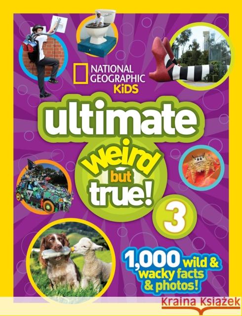 Ultimate Weird but True! 3: 1,000 Wild and Wacky Facts and Photos! National Geographic Kids 9781426320682 National Geographic Kids - książka