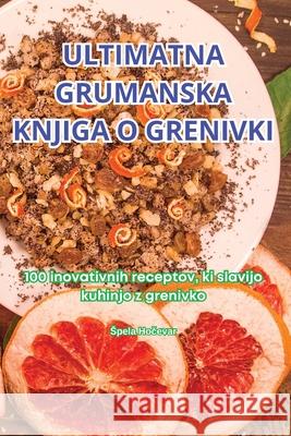 Ultimatna Grumanska Knjiga O Grenivki Spela Hočevar 9781836233800 Spela Hočevar - książka