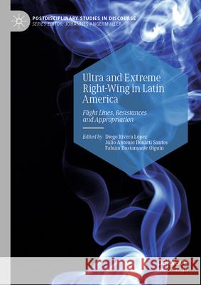 Ultra and Extreme Right-Wing in Latin America: Flight Lines, Resistances and Appropriation Diego Rivera López, Julio Antonio  Bonatti Santos, Fabián Bustamante Olguín 9783031850622 Springer International Publishing AG - książka