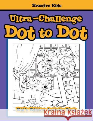 Ultra-Challenge Dot to Dot Kid's Edition Activity Book Kreative Kids   9781683771036 Kreative Kids - książka