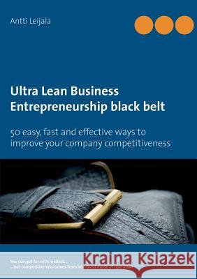 Ultra Lean Business: Entrepreneurship black belt Leijala, Antti 9789528003717 Books on Demand - książka