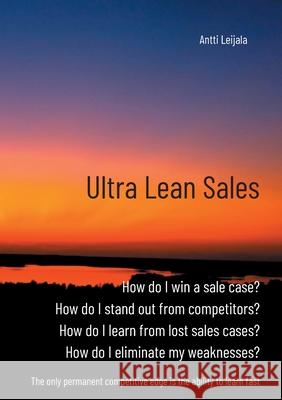 Ultra Lean Sales: The revolution of business growth Leijala, Antti 9789528017813 Books on Demand - książka