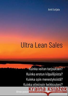 Ultra Lean Sales: Yrityksen kasvun vallankumous Leijala, Antti 9789528009412 Books on Demand - książka