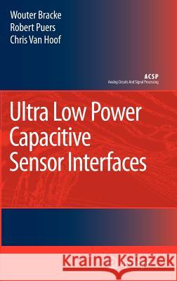 Ultra Low Power Capacitive Sensor Interfaces Robert Puers Wouter Bracke Chris Va 9781402062315 Springer - książka