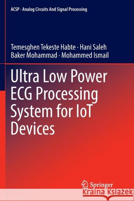 Ultra Low Power ECG Processing System for Iot Devices Tekeste Habte, Temesghen 9783030072858 Springer - książka