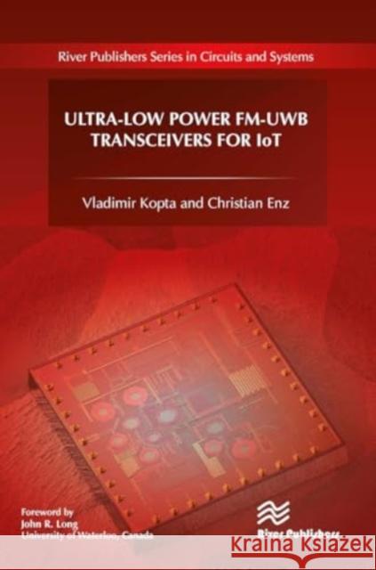 Ultra-Low Power Fm-Uwb Transceivers for Iot Vladimir Kopta Christian Enz 9788770043458 River Publishers - książka