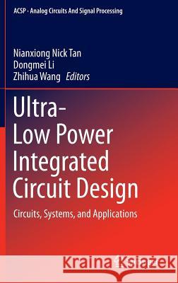 Ultra-Low Power Integrated Circuit Design: Circuits, Systems, and Applications Tan, Nianxiong Nick 9781441999726 Springer - książka