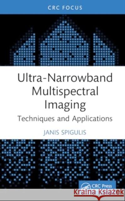 Ultra-Narrowband Multispectral Imaging: Techniques and Applications Janis Spigulis 9781032757292 CRC Press - książka