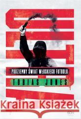 Ultra. Podziemny świat włoskiego futbolu Tobias Jones 9788382106046 Sine Qua Non - książka