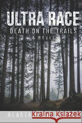 Ultra Race: Death on the Trails Alastair MacDonald 9781791586928 Independently Published - książka