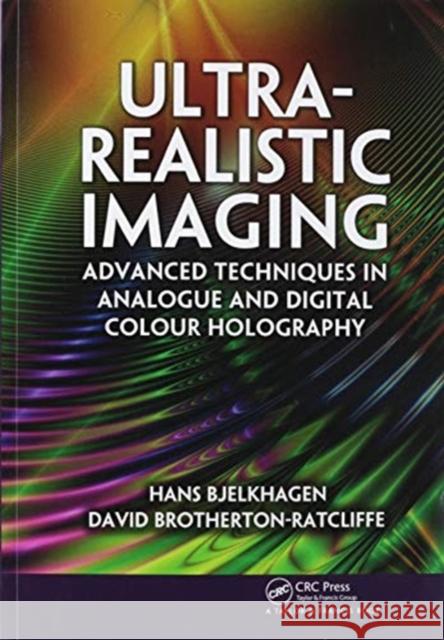 Ultra-Realistic Imaging: Advanced Techniques in Analogue and Digital Colour Holography Hans Bjelkhagen David Brotherton-Ratcliffe 9780367576431 CRC Press - książka