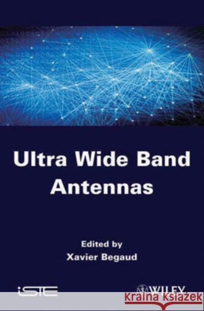 Ultra Wide Band Antennas Xavier B?gaud 9781848212329 Wiley-Iste - książka